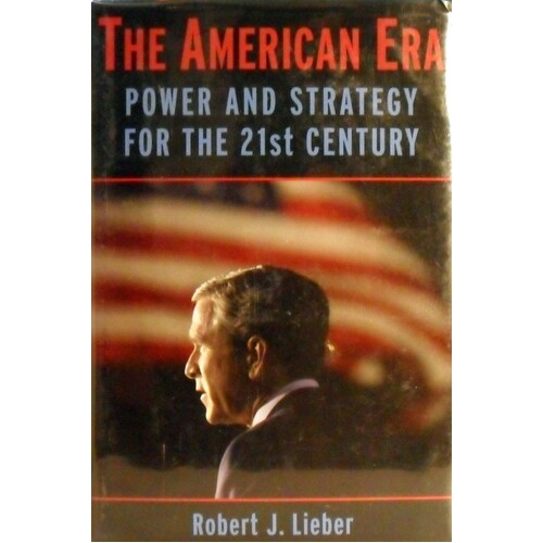 The American Era. Power and Strategy for the 21st Century
