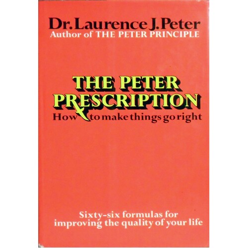 The Peter Prescription. How To Be Creative, Confident, And Competent