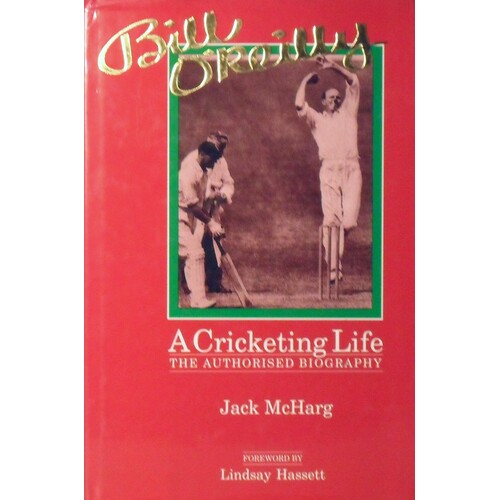 Bill O'Reilly. A Cricketing Life
