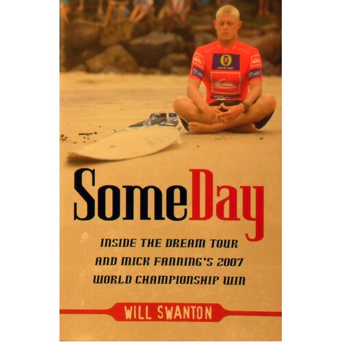 Some Day. Inside The Dream Tour And Mick Fanning's 2007 World Championship Win