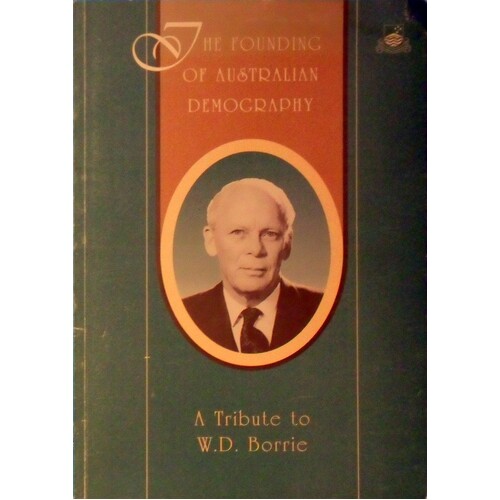 The Founding Of Australian Demography. A Tribute To W. D. Borrie.