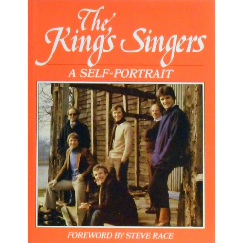 The King's Singers. A Self-Portrait Nigel Perrin, Alastair Hume, Bill Ives, Anthony Holt, Simon Carrington And Brian Kay