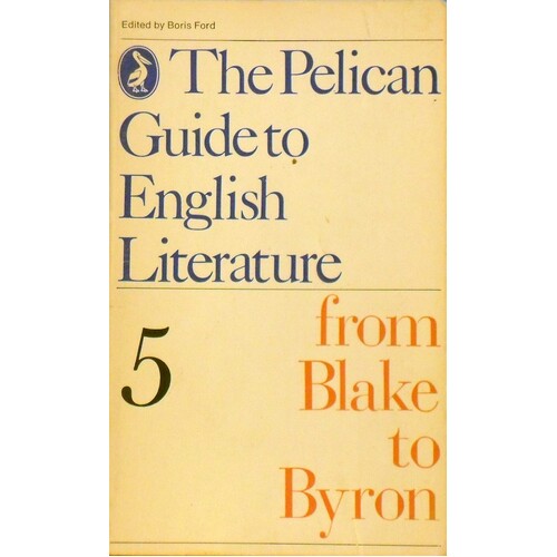 The Pelican Guide To English Literature. From Blake To Byron