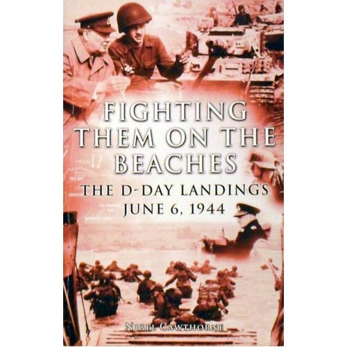Fighting Them On The Beaches. The D-Day Landings June 6, 1944