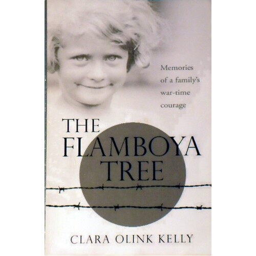 The Flamboya Tree. Memories Of A Family's War-time Courage