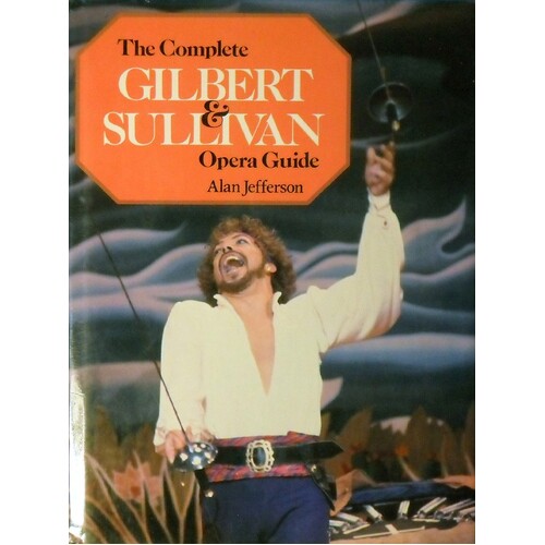 The Complete Gilbert & Sullivan Opera Guide