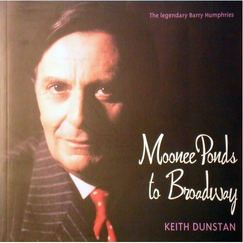 The Legendary Barry Humphries. Moonee Ponds To Broadway