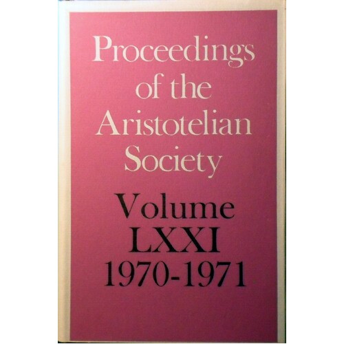 Proceedings Of The Aristotelian Society. Volume LXXI 1970 - 1971