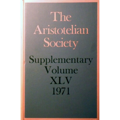 The Aristotelian Society. Supplementary Volume XLV 1971