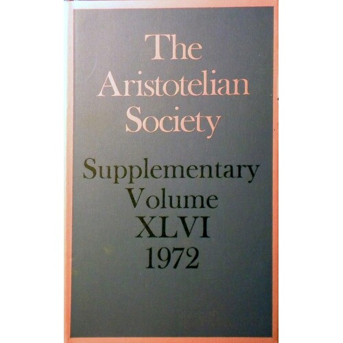 The Aristotelian Society. Supplementary Volume XLVI 1972