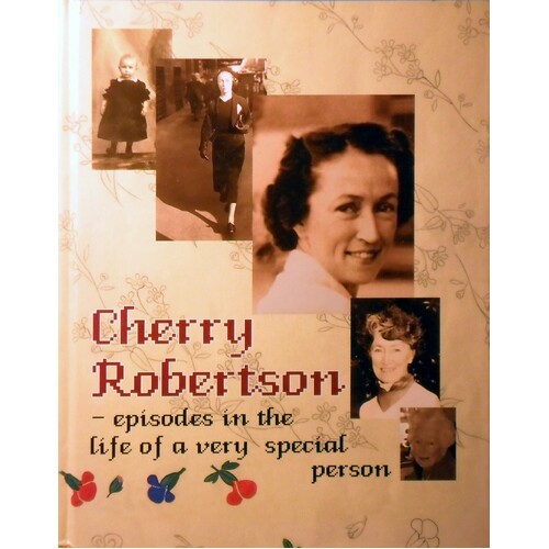 Cherry Robertson. Episodes In The Life Of A Very Special Person