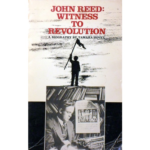 John Reed. Witness To Revolution