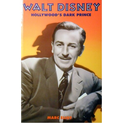 Walt Disney. Hollywoods Dark Prince