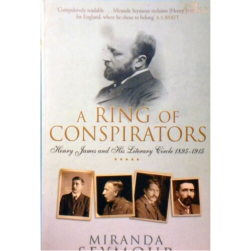 A Ring Of Conspirators. Henry James And His Literary Circle  1895-1915