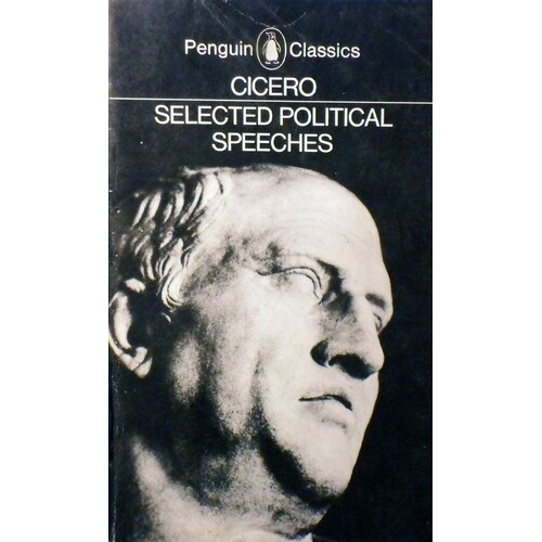 Cicero. Selected Political Speeches
