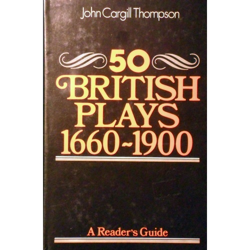 A Reader's Guide To 50 British Plays 1660-1900
