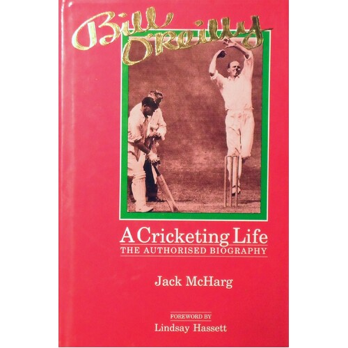 Bill O'Reilly. A Cricketing Life
