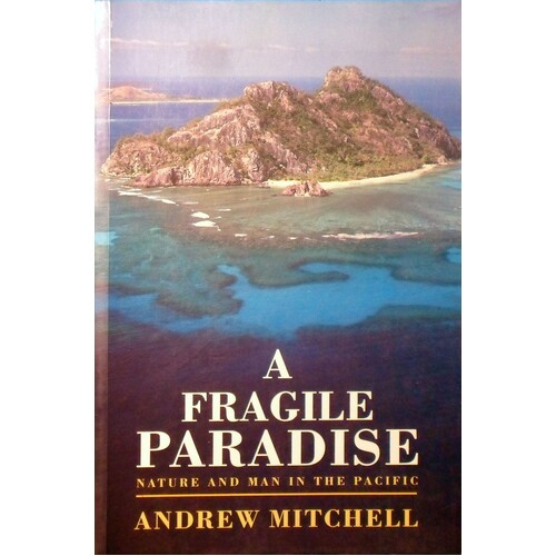 A Fragile Paradise. Nature And Man In The Pacific
