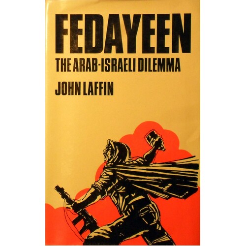 Fedayeen. The Arab-Israeli Dilemma