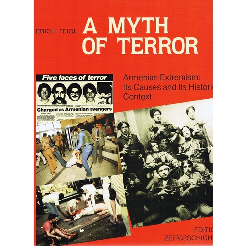 A Myth Of Terror. Armenian Extremism. Its Causes  And Its Historical Context.