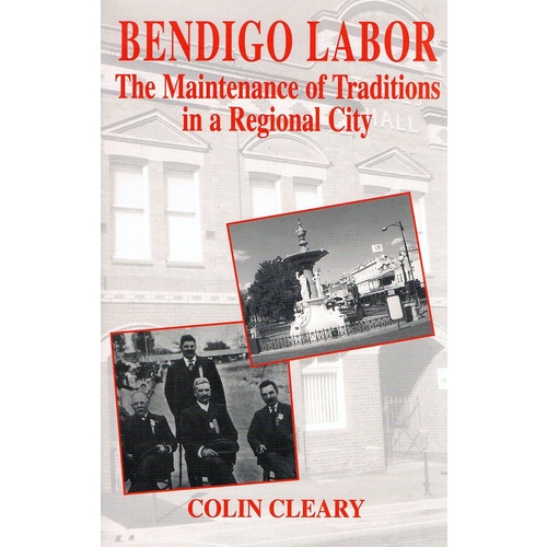 Bendigo Labor the Maintenance of Traditions in a Regional City