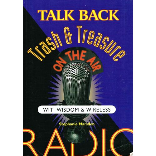 Talk Back. Trash And Treasure On The Air, Wit Wisdom And Wireless