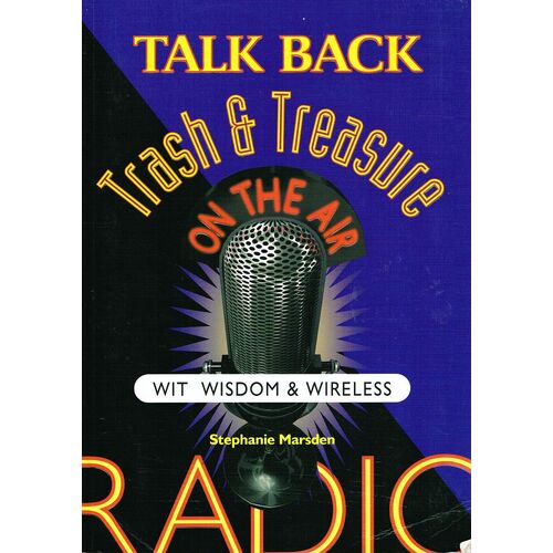 Talk Back. Trash And Treasure On The Air, Wit Wisdom And Wireless
