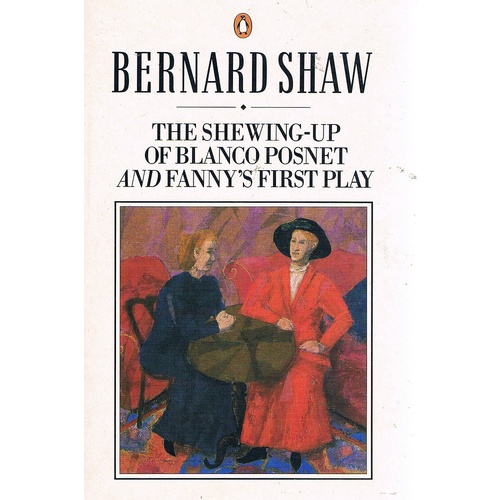 The Shewing-Up Of Blanco Posnet And Fanny's First Play
