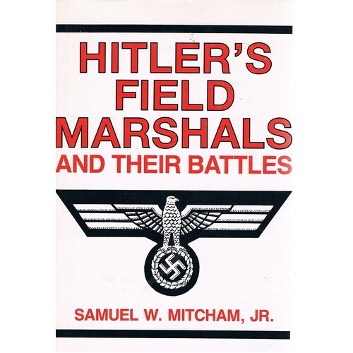Hitler's Field Marshals And Their Battles