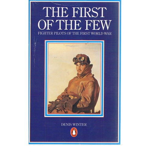 The First Of The Few. Fighter Pilots Of The First World War