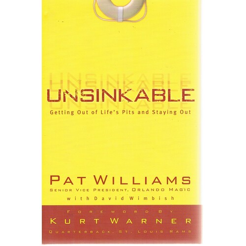 Unsinkable. Getting Out Of Life's Pits And Staying Out
