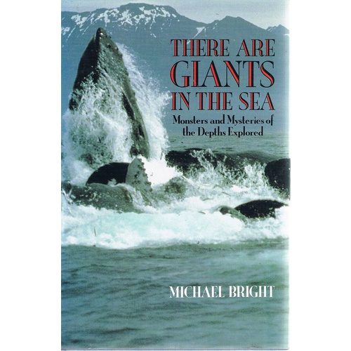 There Are Giants In The Sea. Monsters And Mysteries Of The Depths Explored