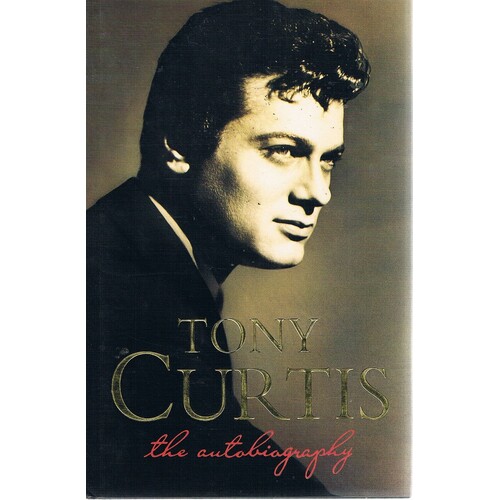 Tony Curtis. The Autobiography