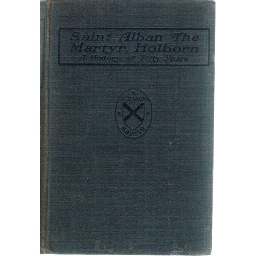 Saint Alban The Martyr, Holborn. A History Of Fifty Years