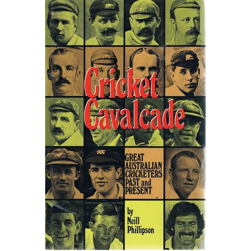 Cricket Cavalcade. Great Australian Cricketers Past And Present
