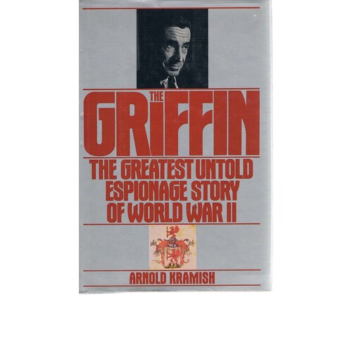 Griffin. The Greatest Untold Espionage Story Of World War II