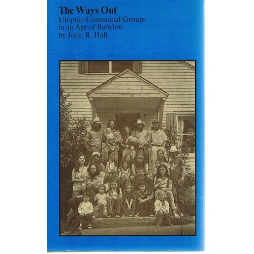 The Ways Out. Utopian Communal Groups In An Age Of Babylon
