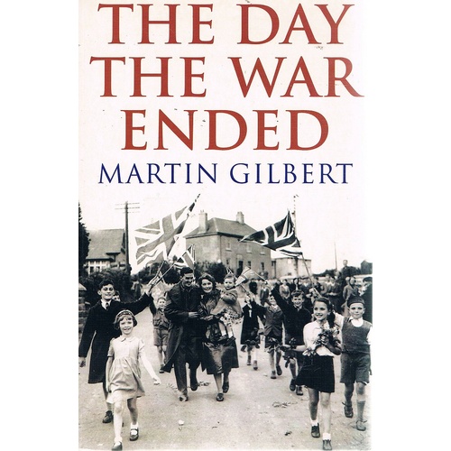 The Day The War Ended. VE -Day 1945 In Europe And Around The World.