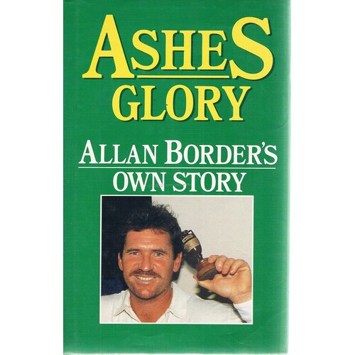 Ashes Glory. Allan Border's Own Story.