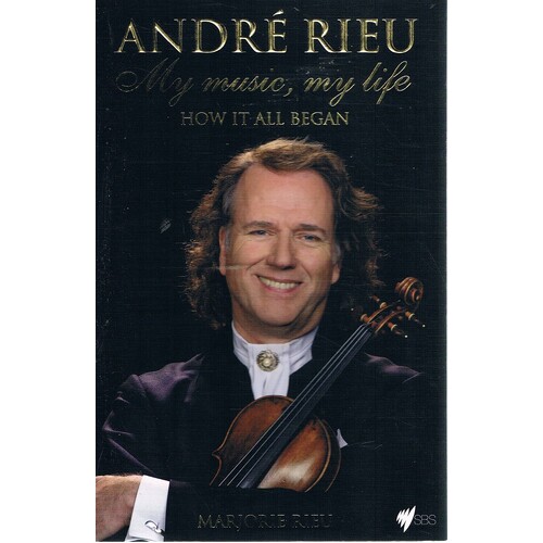 Andre Rieu. My Music, My Life. How It All Began