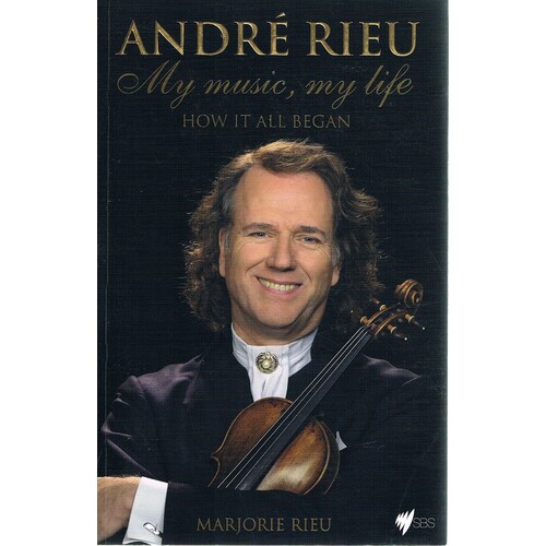 Andre Rieu. My Music, My Life. How It All Began