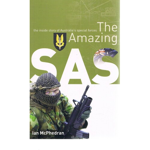 The Amazing SAS. The Inside Story Of Australia's Special Forces