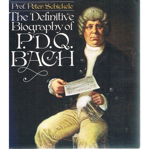 The Definitive Biography Of P.D.Q. Bach
