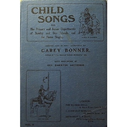Child Songs. For the Primary and Junior Departments of the Sunday School and Day School and for Home Singing, Volume II