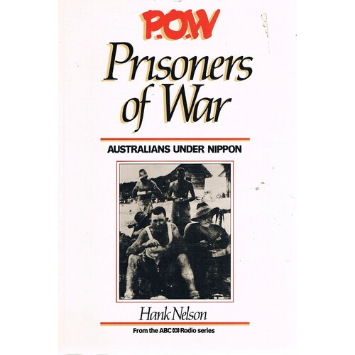 P.O.W. Prisoners Of War. Australians Under Nippon
