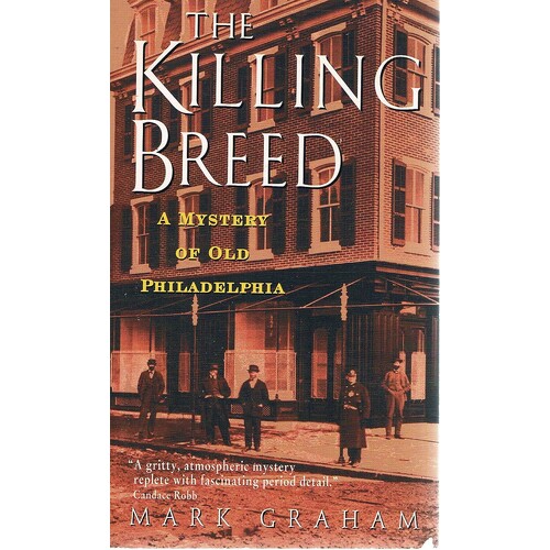 The Killing Breed. A Mystery Of Old Philadelphia