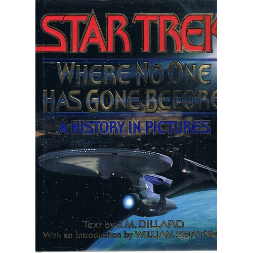 Star Trek. Where No One Has Gone Before. A History In Pictures