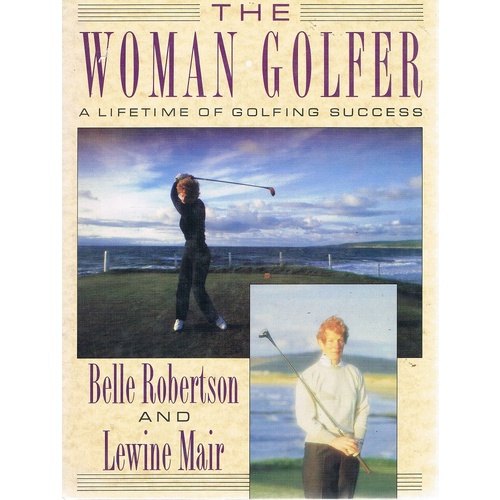 The Woman Golfer. A Lifetime Of Golfing Success