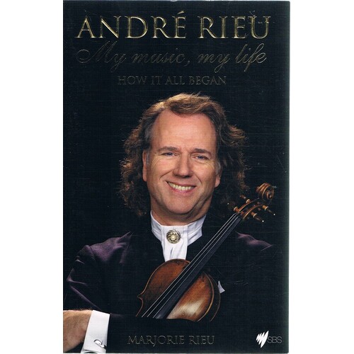 Andre Rieu. My Music, My Life. How It All Began