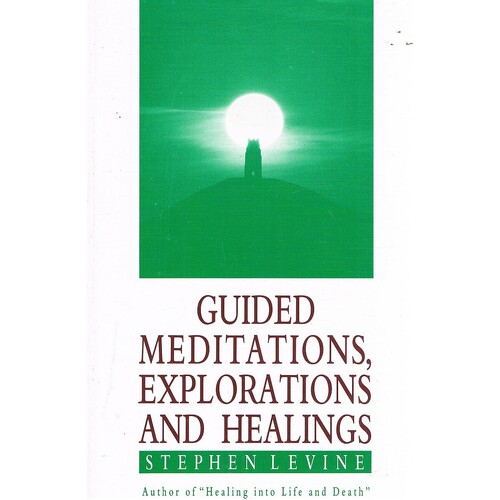 Guided Meditations, Explorations And Healings
